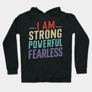 I Am Strong Powerful Fearless - Black & White Motivational Hoodie